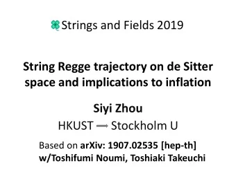 String Regge trajectory on de Sitter  space and implications to inflation  Siyi Zhou  HKUST