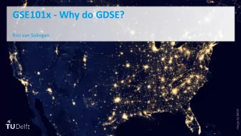 GSE101x  - Why do  GDSE?  Rini  van  Solingen  Image  by NASA  Why do  GDSE?