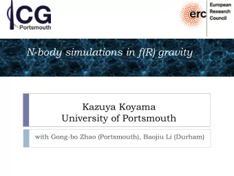 N-body simulations in f(R) gravity  Kazuya Koyama  University of Portsmouth  with Gong-bo Zhao