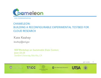 Kate Keahey  keahey@anl.gov  NSF Workshop on Sustainable Data Centers  June 22-23  Stanford