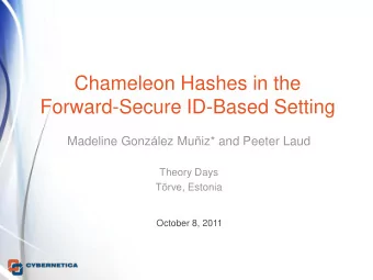 Forward-Secure ID-Based Setting Madeline Gonz  lez Mu  iz* and Peeter Laud  Theory Days Trve