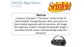 CS4102 Algorithms  Fall 2018  Warm up  In Season 9 Episode 7 The Slicer of the hit 90s TV