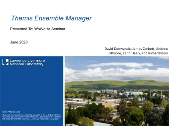Themis Ensemble Manager  Presented To: WoWoHa Seminar  June 2020  David Domyancic, James Corbett,