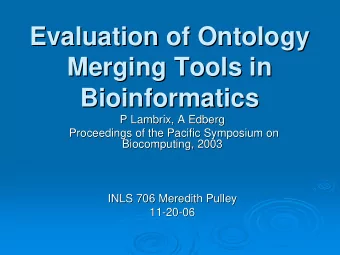 Evaluation of Ontology  Evaluation of Ontology  Merging Tools in  Merging Tools in  Bioinformatics