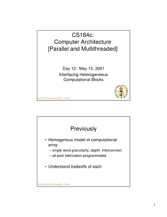 CS184c:  Computer Architecture  [Parallel and Multithreaded]  Day 12:  May 15, 2001  Interfacing