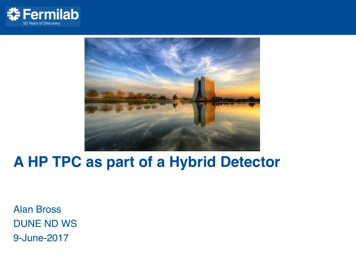 a hp tpc as part of a hybrid detector