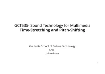 GCT535- Sound Technology for Multimedia  Time-Stretching and Pitch-Shifting  Graduate School of