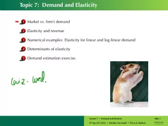 Topic 7: Demand and Elasticity    Market vs. firms demand  1 2 Elasticity and revenue 3