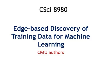 Edge-based Discovery of  Training Data for Machine  Learning  CMU authors  Deep Learning Recipe