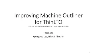 Improving Machine Outliner  for ThinLTO  (Global Machine Outliner + Frame Code Outliner)  Facebook