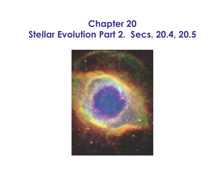 chapter 20 stellar evolution part 2 secs 20 4 20 5 20 4