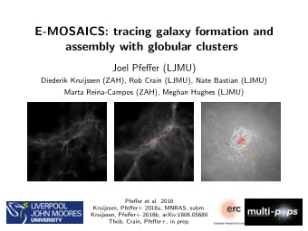 E-MOSAICS: tracing galaxy formation and  assembly with globular clusters  Joel Pfeffer (LJMU)
