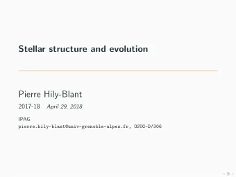 Stellar structure and evolution  Pierre Hily-Blant  2017-18  April 29, 2018  IPAG
