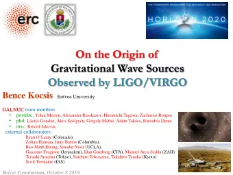Observed by LIGO/VIRGO Bence Kocsis Eotvos University  GALNUC team members   postdoc: Yohai