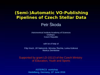 (Semi-)Automatic VO-Publishing  Pipelines of Czech Stellar Data  Petr koda  Astronomical