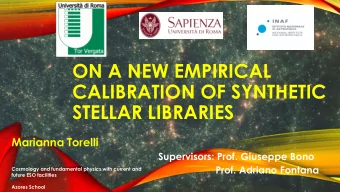 ON A NEW EMPIRICAL  CALIBRATION OF SYNTHETIC  STELLAR LIBRARIES  Marianna Torelli  Supervisors: