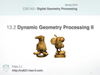 13.2 Dynamic Geometry Processing II  Hao Li  http://cs621.hao-li.com  1  Prof. Niloy J. Mitra  UCL