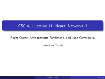 CSC 411 Lecture 11: Neural Networks II  Roger Grosse, Amir-massoud Farahmand, and Juan Carrasquilla
