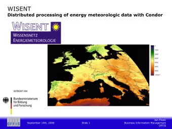 WISENT  Distributed processing of energy meteorologic data with Condor  Jan Ploski  September 14th,