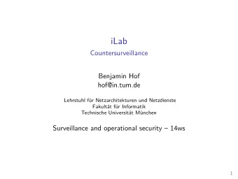iLab  Countersurveillance  Benjamin Hof  hof@in.tum.de  Lehrstuhl fr Netzarchitekturen und