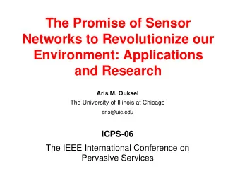The Promise of Sensor  Networks to Revolutionize our  Environment: Applications  and Research  Aris