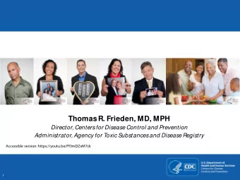 Thomas R. Frieden, MD, MPH  Director, Centers for Disease Control and Prevention  Administrator,