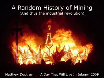 A Random History of Mining  A Random History of Mining  (And thus the industrial revolution)  (And