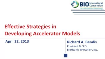 Effective Strategies in  Developing Accelerator Models  April 22, 2013 Richard A. Bendis  President