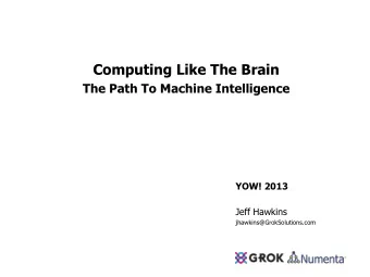 Computing Like The Brain  The Path To Machine Intelligence YOW! 2013  Jeff Hawkins