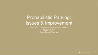 Probabilistic Parsing:   Issues &amp; Improvement  LING 571  Deep Processing Techniques for