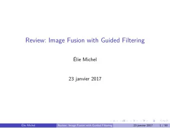 Review: Image Fusion with Guided Filtering  lie Michel  23 janvier 2017  lie Michel  Review: