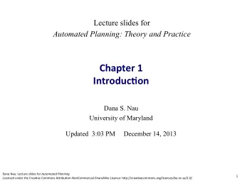 Chapter  1      Introduc0on   Dana S. Nau  University of Maryland  Updated  3:03 PM