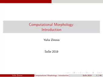 Computational Morphology:  Introduction  Yulia Zinova  SoSe 2019  Yulia Zinova  Computational