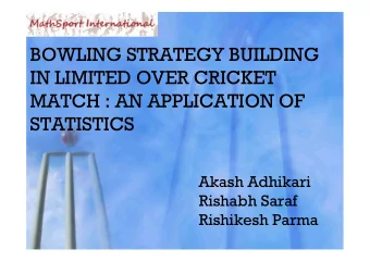 BOWLING STRATEGY BUILDING  IN LIMITED OVER CRICKET  MATCH : AN APPLICATION OF  STATISTICS  Akash