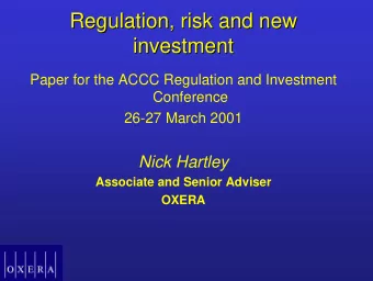 Regulation, risk and new  Regulation, risk and new  investment  investment  Paper for the ACCC