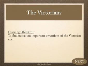 The Victorians  Learning Objective:  To find out about important inventions of the Victorian  era.