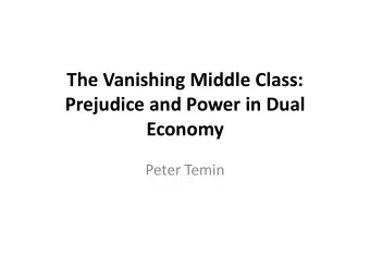 The Vanishing Middle Class:  Prejudice and Power in Dual Economy  Peter Temin  Figure 1  Percent of