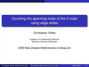 Counting the spanning trees of the 3-cube  using edge slides  Christopher Tuffley  Institute of