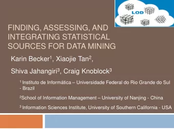 FINDING, ASSESSING, AND  INTEGRATING STATISTICAL  SOURCES FOR DATA MINING Karin Becker 1 , Xiaojie