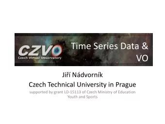 VO Ji  Ndvornk  Czech Technical University in Prague  supported by grant LD-15113 of Czech