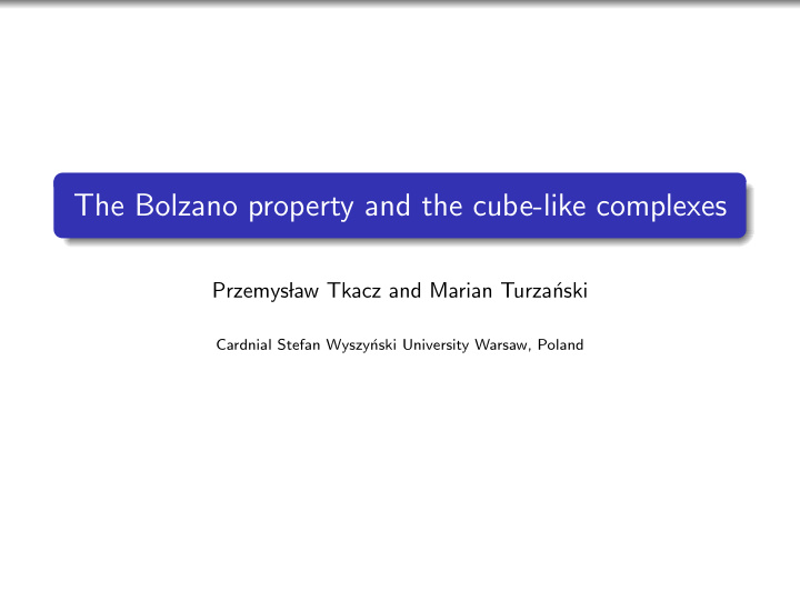 the bolzano property and the cube like complexes