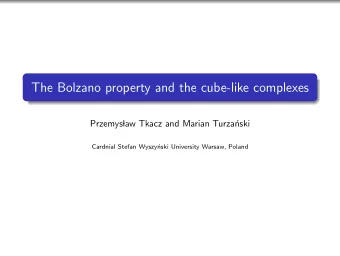 The Bolzano property and the cube-like complexes  Przemys  law Tkacz and Marian Turza  nski