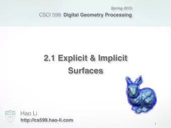 2.1 Explicit &amp; Implicit   Surfaces  Hao Li  http://cs599.hao-li.com  1  Administrative