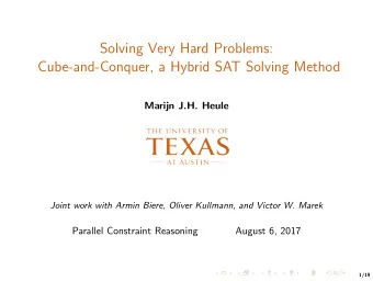 Solving Very Hard Problems:  Cube-and-Conquer, a Hybrid SAT Solving Method  Marijn J.H. Heule