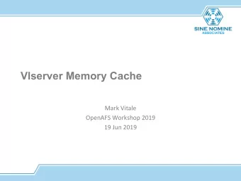 Vlserver Memory Cache  Mark Vitale  OpenAFS Workshop 2019  19 Jun 2019 vlserver performance