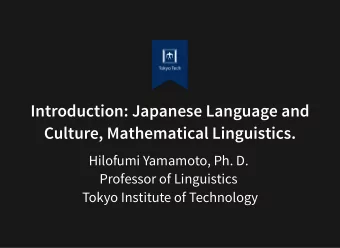 Introduction: Japanese Language and  Culture, Mathematical Linguistics.  Hilofumi Yamamoto, Ph. D.