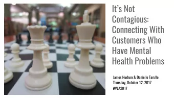 Its Not  Contagious:  Connecting With  Customers Who  Have Mental  Health Problems  James Hudson