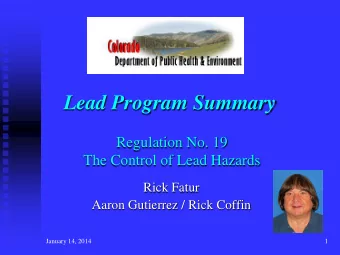 Lead Program Summary  Regulation No. 19  The Control of Lead Hazards  Rick Fatur  Aaron Gutierrez /
