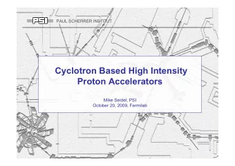 Cyclotron Based High Intensity  Proton Accelerators  Mike Seidel, PSI  October 20, 2009, Fermilab