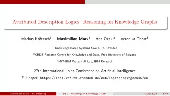 Attributed Description Logics: Reasoning on Knowledge Graphs Markus Krtzsch 1 Maximilian Marx 1